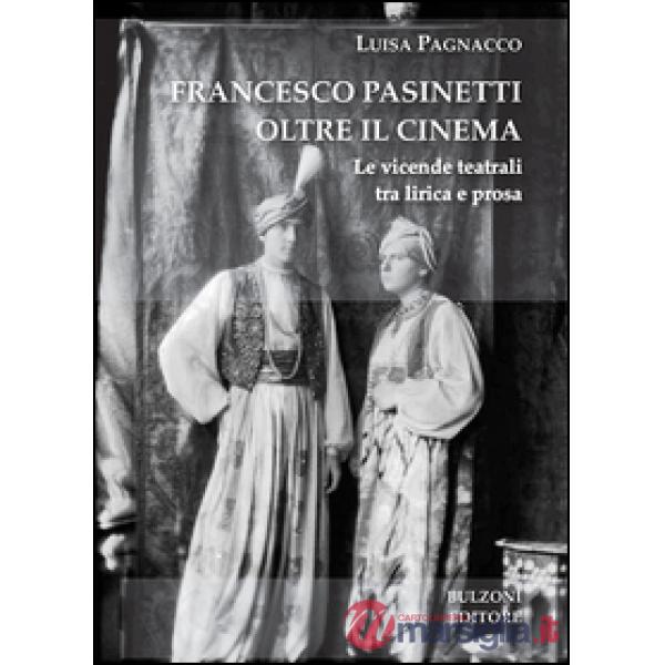 Francesco Pasinetti oltre il cinema. Le vicende teatrali tra lirica e poesia