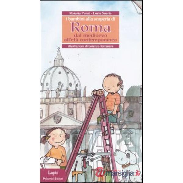 Bambini alla scoperta di Roma. Dal Medioevo all'età contemporanea (I)