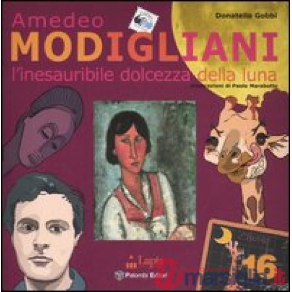 Amedeo Modigliani. L'inesauribile dolcezza della luna