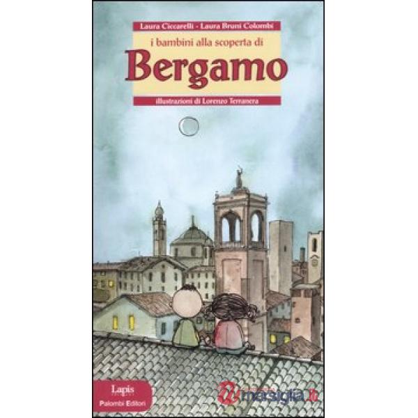 Bambini alla scoperta di Bergamo. Ediz. illustrata (I)