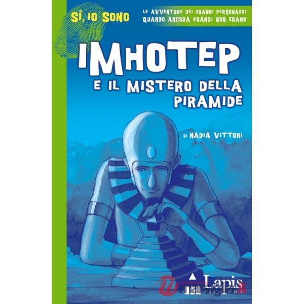 Imhotep e il mistero della piramide. Ediz. illustrata