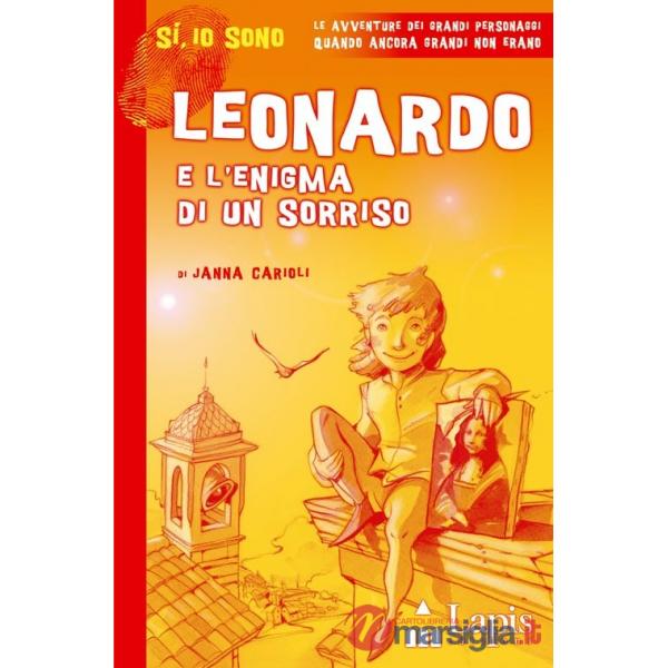 Leonardo e l'enigma di un sorriso. Ediz. illustrata