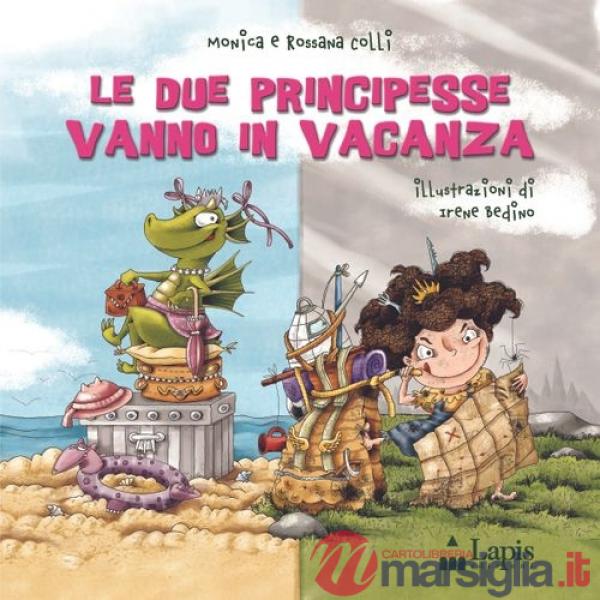 Due principesse vanno in vacanza. Ediz. illustrata (Le)