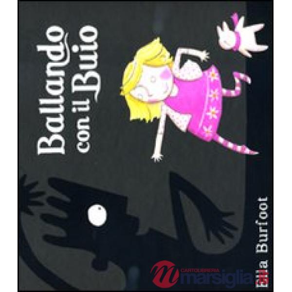 Ballando con il Buio. Ediz. illustrata