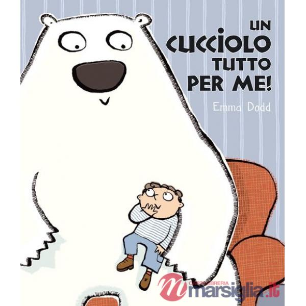 Cucciolo tutto per me! Ediz. illustrata (Un)