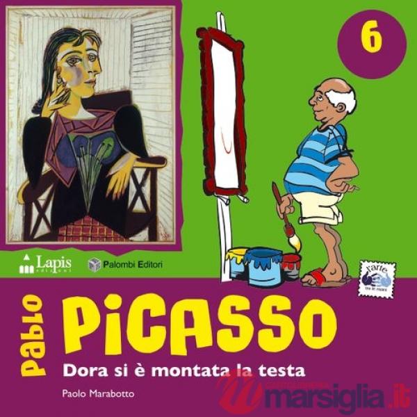 Pablo Picasso. Dora si è montata la testa. Ediz. illustrata