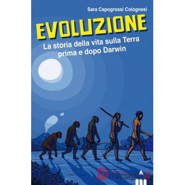 Evoluzione. La storia della vita sulla terra prima e dopo Darwin