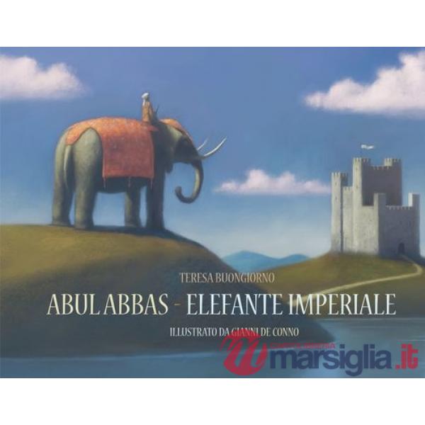 Abul Abbas. Elefante imperiale. Ediz. illustrata