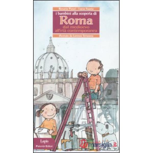 Bambini alla scoperta di Roma. Dal Medioevo all'età contemporanea (I)