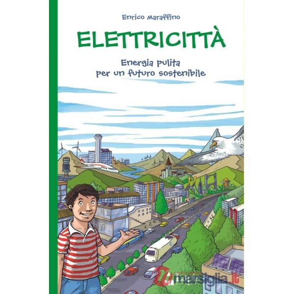 Elettricità. Energia pulita per un futuro sostenibile