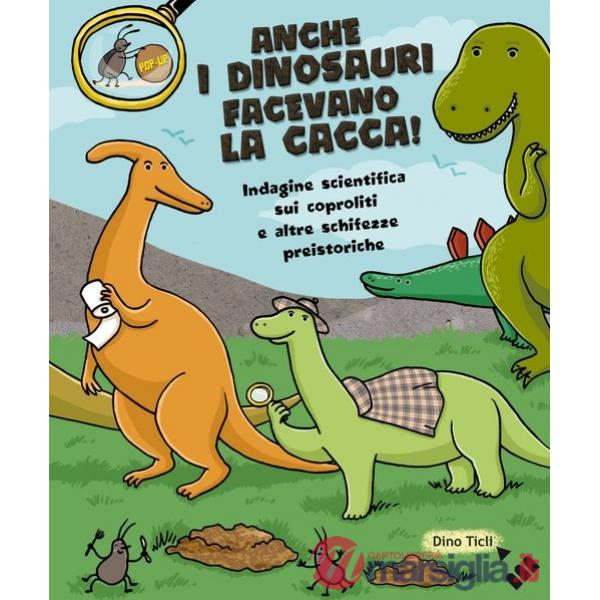 Anche i dinosauri facevano la cacca! Indagine scientifica sui caproliti e altre 