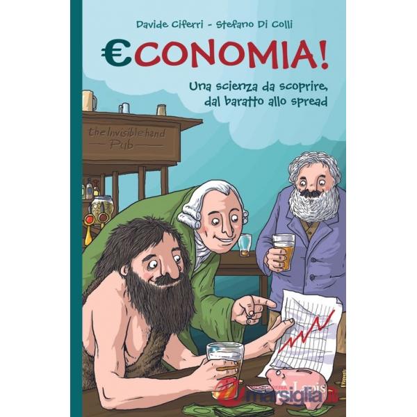 Economia! una scienza da scoprire, dal baratto allo spread