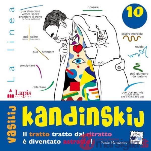 Vassilij Kandinskij. Il tratto tratto dal ritratto è diventato astratto! Ediz. illustrata