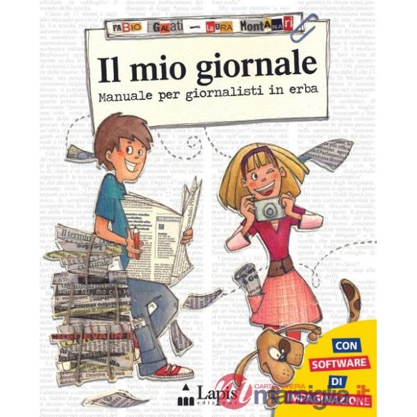 Mio giornale. Manuale per giornalisti in erba (Il)