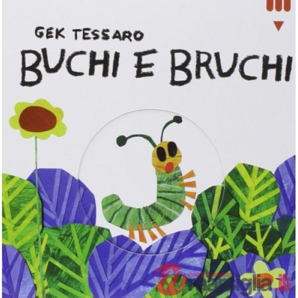 Buchi e bruchi. Ediz. illustrata