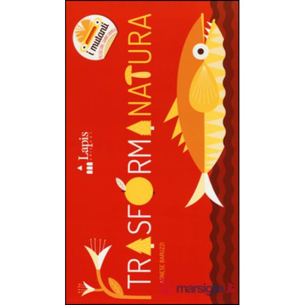 Trasformanatura. Ediz. illustrata