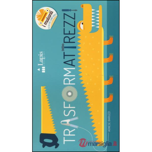 Trasformattrezzi. Ediz. illustrata