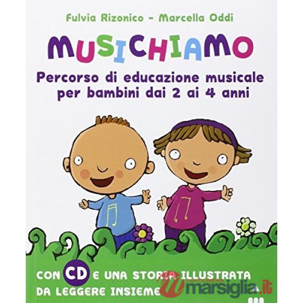 Musichiamo. Percorso di educazione musicale per bambini dai 2 ai 4 anni. Con CD 