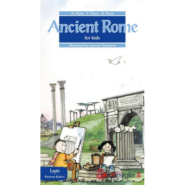 Ancient Rome for kids. Ediz. illustrata