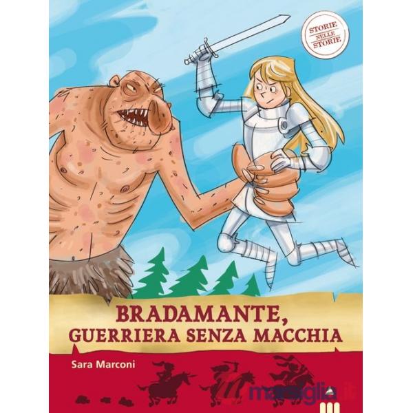 Bradamante, guerriera senza macchia. Storie nelle storie. Ediz. illustrata