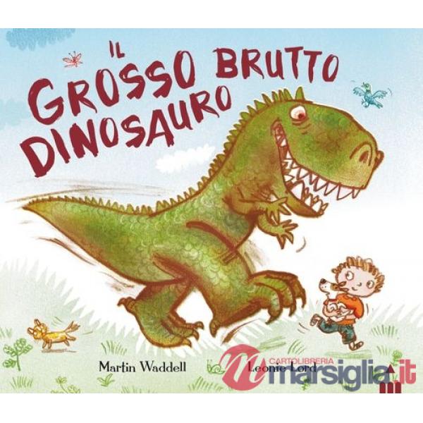 Grosso brutto dinosauro. Ediz. illustrata (Il)