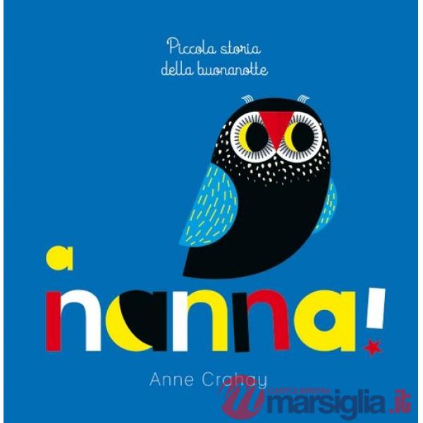 A nanna! Piccola storia della buonanotte. Ediz. illustrata