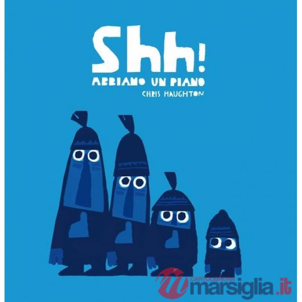 Shh! Abbiamo un piano. Ediz. illustrata