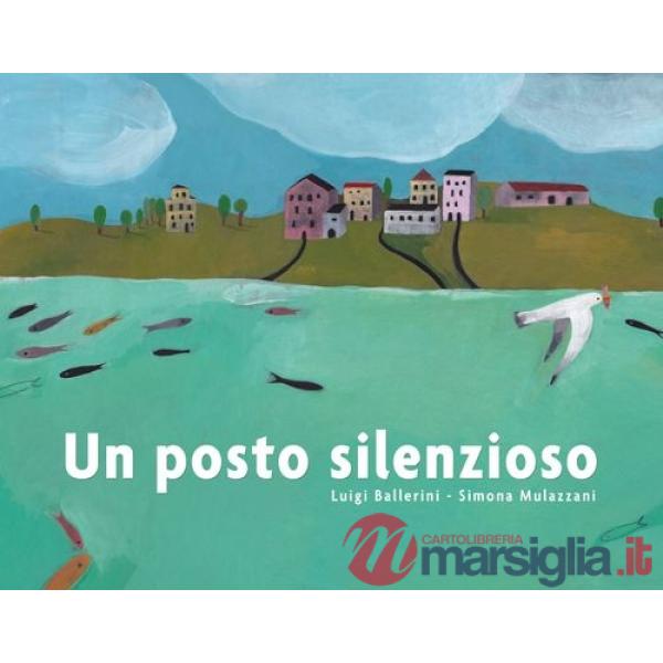 Posto silenzioso. Ediz. illustrata (Un)