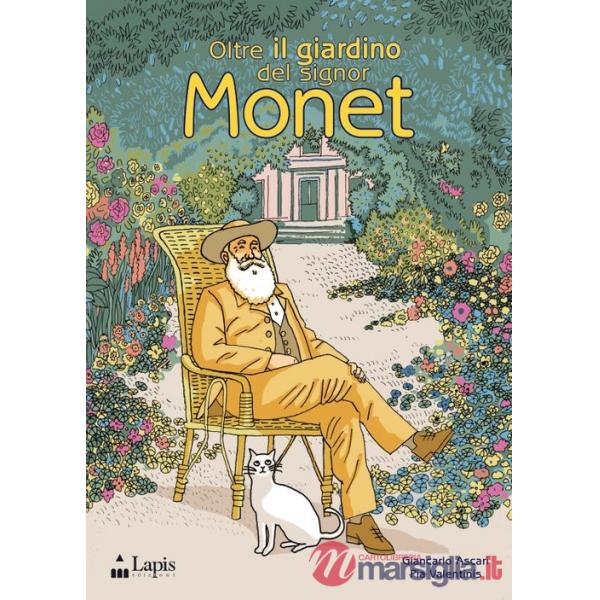 Oltre il giardino del signor Monet. Ediz. illustrata
