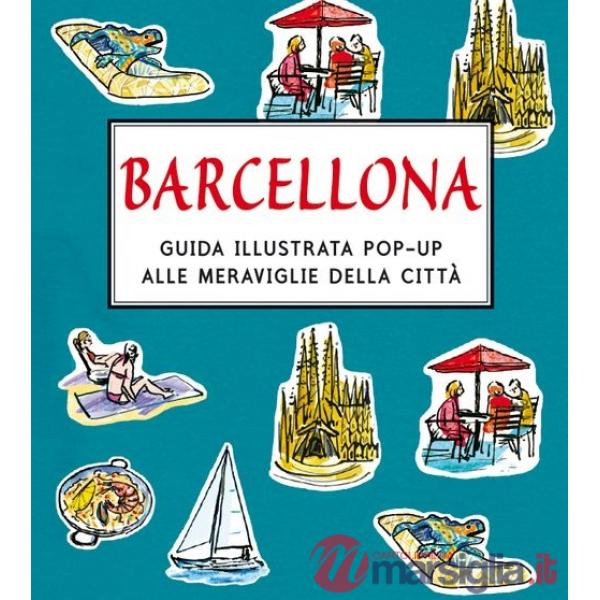 Barcellona. Guida illustrata pop up alle meraviglie della città
