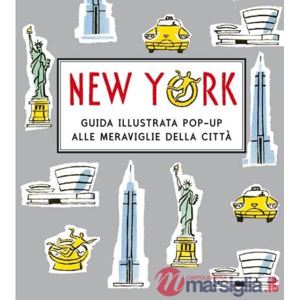 New York. Guida illustrata pop up alle meraviglie della città