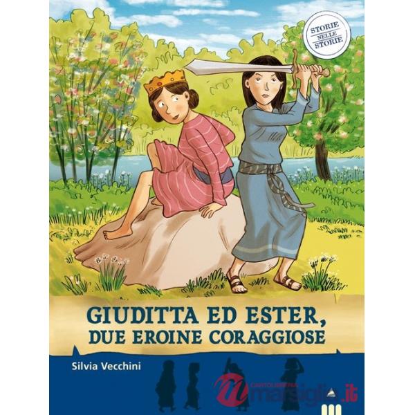 Giuditta ed Ester, due eroine coraggiose. Storie nelle storie