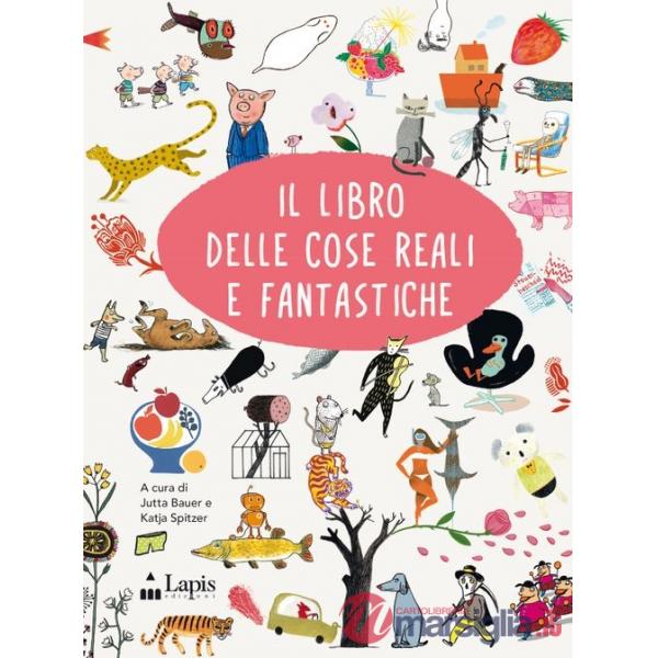 Libro delle cose reali e fantastiche. Ediz. italiana e inglese (Il)