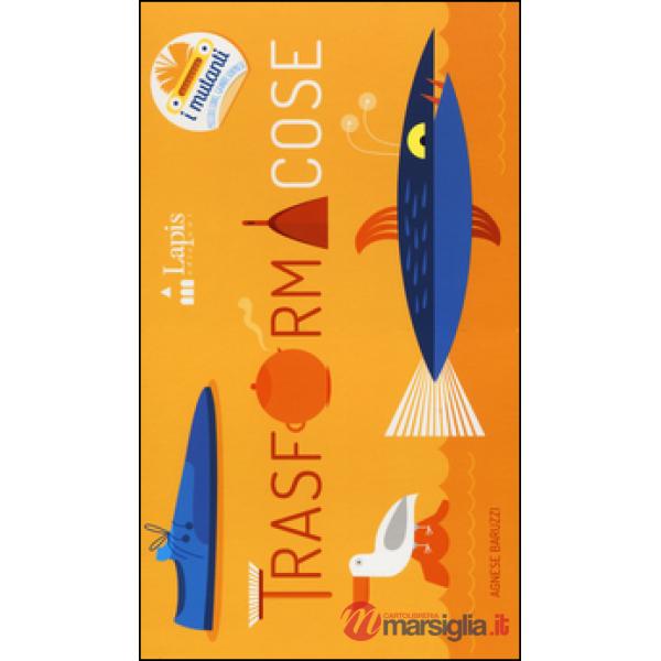Trasformacose. Ediz. illustrata