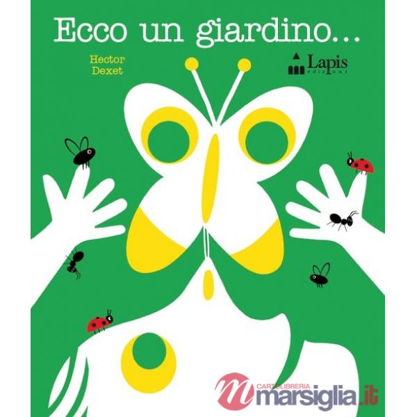 Ecco un giardino.... Ediz. illustrata