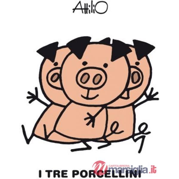 Tre porcellini. Le mini fiabe di Attilio. Ediz. a colori (I)