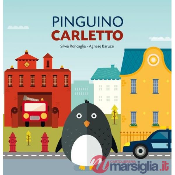 Pinguino Carletto. Ediz. a colori
