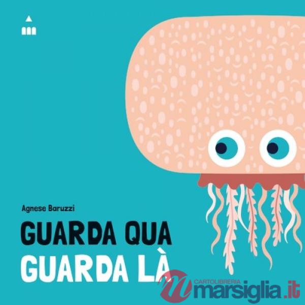 Guarda qua guarda là. Ediz. a colori