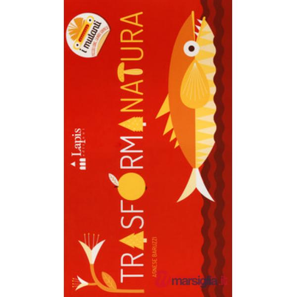 Trasformanatura. Ediz. a colori
