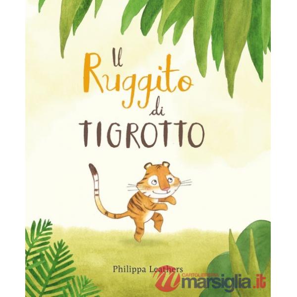 Ruggito di Tigrotto. Ediz. a colori (Il)