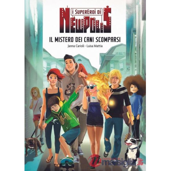 Mistero dei cani scomparsi. I supereroi di NewPolis (Il)