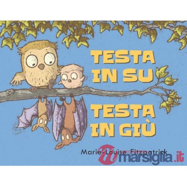 Testa in su testa in giù. Ediz. a colori