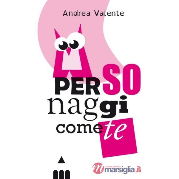 Personaggi come te. Ediz. a caratteri grandi