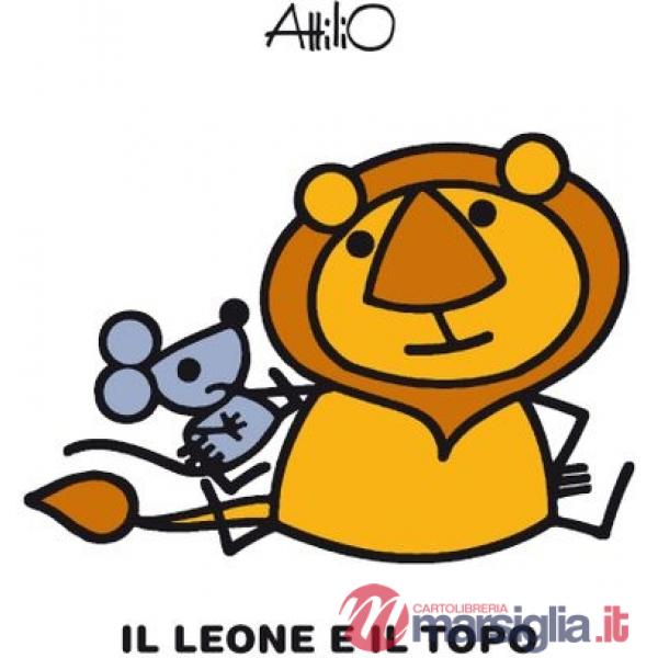 Leone e il topo. Le mini fiabe di Attilio. Ediz. a colori (Il)