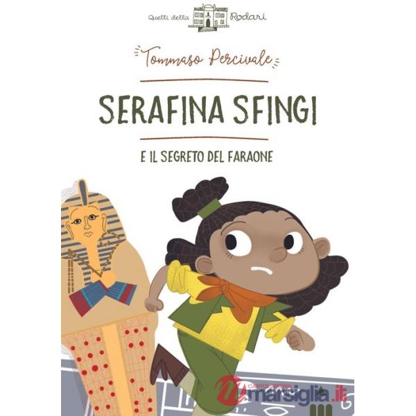 Serafina Sfingi e il segreto del faraone. Ediz. a colori