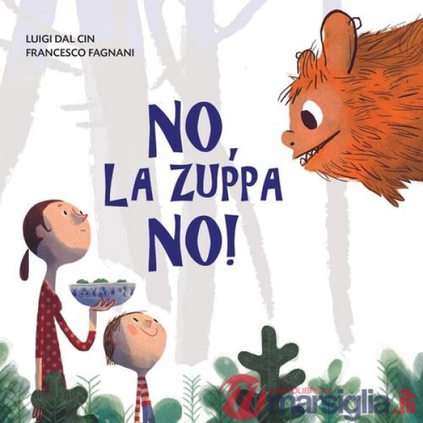 No, la zuppa no! Ediz. a colori