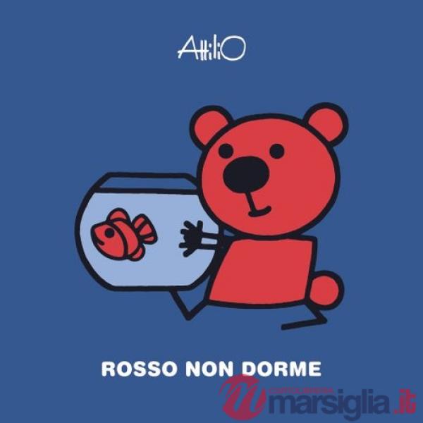 Rosso non dorme. Le mini storie di Attilio. Ediz. a colori