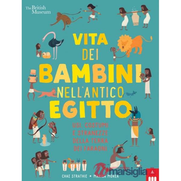 Vita dei bambini nell'antico Egitto. Usi, costumi e stranezze nella terra dei faraoni
