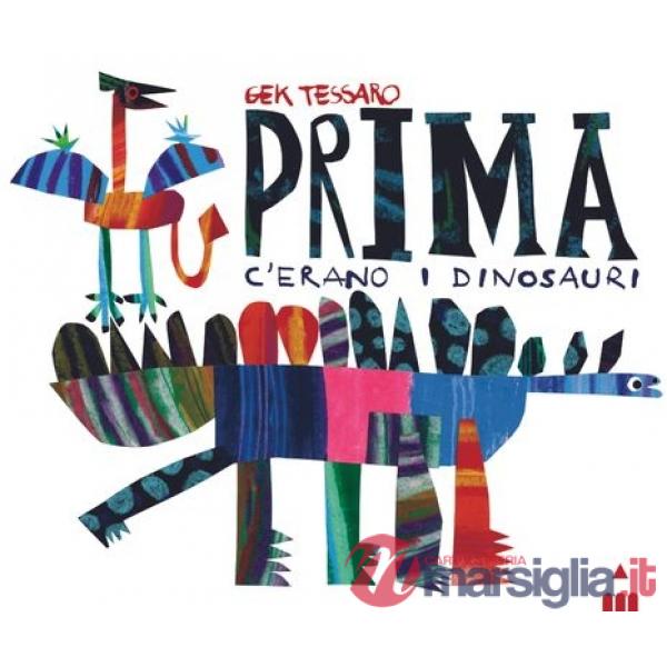 Prima c'erano i dinosauri. Ediz. a colori