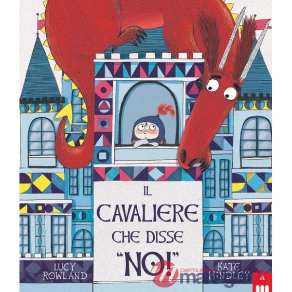 Cavaliere che disse «no!». Ediz. a colori (Il)